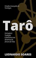 Ler TARÔ: Iniciação à Tradição Cabalística nos Mistérios da Árvore da Vida: Estudos Avançados de Tarologia, do autor Leonardo Soares Ler TARÔ: Iniciação à Tradição Cabalística nos Mistérios da Árvore da Vida: Estudos Avançados de Tarologia, do autor Leonardo Soares