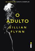 Ler O adulto, do autor Gillian Flynn
