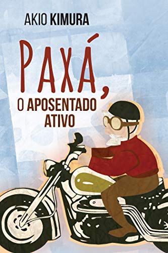 Ler Paxá, o aposentado ativo, do autor Akio Kimura Ler Paxá, o aposentado ativo, do autor Akio Kimura