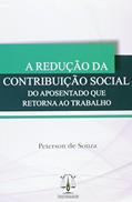 Ler A Redução da Contribuição Social do Aposentado que Retorna ao Trabalho, do autor Peterson de Souza Ler A Redução da Contribuição Social do Aposentado que Retorna ao Trabalho, do autor Peterson de Souza
