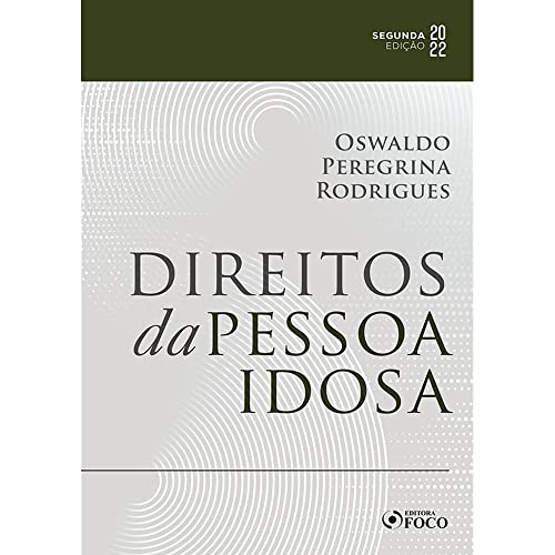 Ler DIREITOS DA PESSOA IDOSA - 2ªED - 2022, do autor Oswaldo Peregrina Rodrigues Ler DIREITOS DA PESSOA IDOSA - 2ªED - 2022, do autor Oswaldo Peregrina Rodrigues