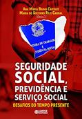Ler SEGURIDADE SOCIAL, Previdência e Serviço Social: Desafios do tempo presente, do autor Maria do Socorro Reis Cabral