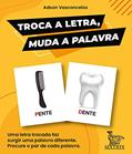 Ler Troca a letra, muda a palavra: Uma letra trocada faz surgir uma palavra diferente. Procure o par de cada palavra, do autor Adson Vasconcelos