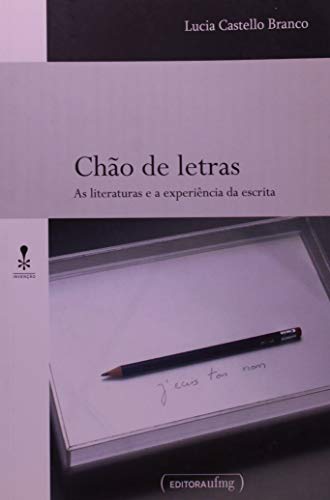 Ler Chão de Letras: as Literaturas e a Experiência da Escrita, do autor Lucia Castello Branco Ler Chão de Letras: as Literaturas e a Experiência da Escrita, do autor Lucia Castello Branco