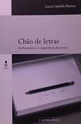 Ler Chão de Letras: as Literaturas e a Experiência da Escrita, do autor Lucia Castello Branco Ler Chão de Letras: as Literaturas e a Experiência da Escrita, do autor Lucia Castello Branco
