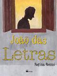 Ler JOÃO DAS LETRAS, do autor Regina Rennó
