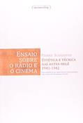Ler Ensaio Sobre o Rádio e o Cinema: Estética e Técnica das Artes-relé 1941-1942, do autor Pierre Schaeffer