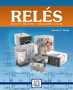 Relés: Circuitos e aplicações, do autor Newton C. Braga