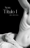 Ler Sem Título I (Atravessalentos), do autor Rel Rocha Ler Sem Título I (Atravessalentos), do autor Rel Rocha