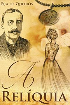 A Relíquia, do autor Eça de Queirós