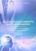 Ler Autoconhecimento do Enfermeiro-Instrumento nas Rel. Terapêuticas e na Gestão-Gerência em Enfermagem: Instrumento nas Relações Terapêuticas e na Gestão/gerência em Enfermagem, do autor Miriam Garcia Leoni Ler Autoconhecimento do Enfermeiro-Instrumento nas Rel. Terapêuticas e na Gestão-Gerência em Enfermagem: Instrumento nas Relações Terapêuticas e na Gestão/gerência em Enfermagem, do autor Miriam Garcia Leoni