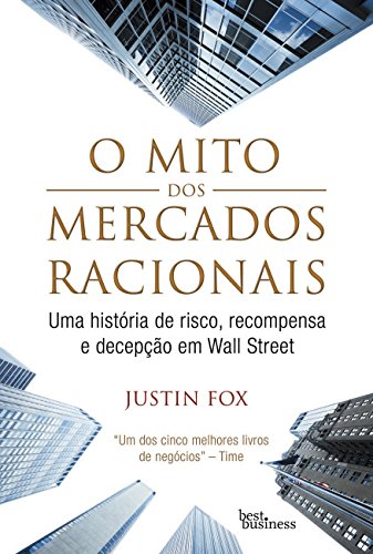Ler O Mito dos Mercados Racionais, do autor Justin Fox