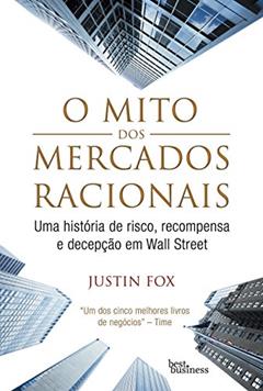 O Mito dos Mercados Racionais, do autor Justin Fox