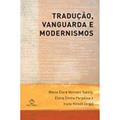 Ler Tradução, Vanguarda e Modernismos, do autor Maria Clara V. Galery; Irene Hirsch; Elzira Divina Perpetua