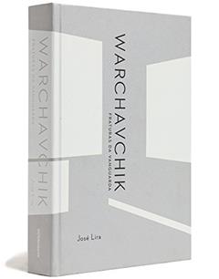 Warchavchik. Fraturas da Vanguarda, do autor José Lira