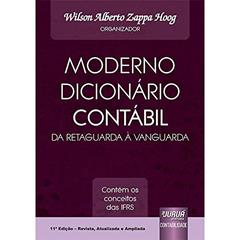 Moderno Dicionário Contábil da Retaguarda à Vanguarda - Contém os Conceitos das IFRS, do autor Organizador: Wilson Alberto Zappa Hoog