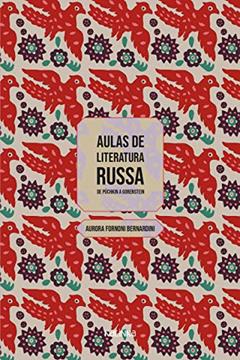 Aulas de literatura russa: de Púchkin a Gorenstein, do autor Aurora Fornoni Bernardini