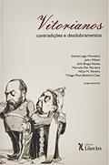 Ler VITORIANOS: CONTRADIÇÕES E DESDOBRAMENTOS, do autor DANIEL LAGO MONTEIRO