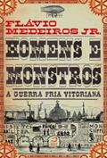 Ler Homens e Monstros. A Guerra Fria vitoriana, do autor Flávio Medeiros Junior