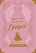Ler Como não perder o Duque (Segredos Vitorianos Livro 1), do autor Lygia Camelo Santiago