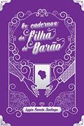 Ler Os Cadernos da Filha do Barão (Segredos Vitorianos Livro 2), do autor Lygia Camelo Santiago Ler Os Cadernos da Filha do Barão (Segredos Vitorianos Livro 2), do autor Lygia Camelo Santiago