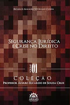 Segurança Jurídica e Crise no Direito (Volume 1), do autor Ricarlos Almagro Vitoriano Cunha