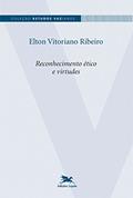 Ler Reconhecimento ético e virtudes, do autor Elton Vitoriano Ribeiro Ler Reconhecimento ético e virtudes, do autor Elton Vitoriano Ribeiro
