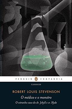 O médico e o monstro: O estranho caso do dr. Jekyll e sr. Hyde, do autor Robert Louis Stevenson