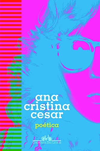 Ler Poética, do autor Ana Cristina Cesar Ler Poética, do autor Ana Cristina Cesar
