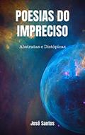 Ler POESIAS DO IMPRECISO, do autor José Santos