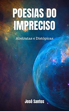 POESIAS DO IMPRECISO, do autor José Santos