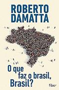 Ler O Que faz o Brasil, Brasil?, do autor Roberto DaMatta