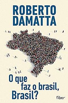 O Que faz o Brasil, Brasil?, do autor Roberto DaMatta