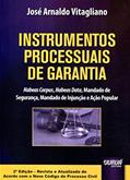 Ler Instrumentos Processuais de Garantia - Habeas Corpus, Habeas Data, Mandado de Segurança, Mandado de Injunção e Ação Popular, do autor José Arnaldo Vitagliano