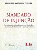 Ler Mandado De Injunção: Da Inconstitucionalidade Por Omissão - Enfoques Trabalhistas - Jurisprudências, do autor Francisco Antonio de Oliveira Ler Mandado De Injunção: Da Inconstitucionalidade Por Omissão - Enfoques Trabalhistas - Jurisprudências, do autor Francisco Antonio de Oliveira