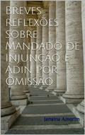 Ler Breves reflexões sobre Mandado de Injunção e Adin por Omissão, do autor Janaina Amorim