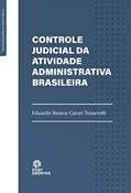 Ler Controle judicial da atividade administrativa brasileira, do autor Eduardo Ramos Caron Tesserolli Ler Controle judicial da atividade administrativa brasileira, do autor Eduardo Ramos Caron Tesserolli
