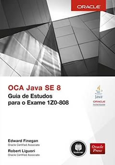 OCA Java SE 8: Guia de Estudos para o Exame 1Z0-808, do autor Edward Finegan; Robert Liguori