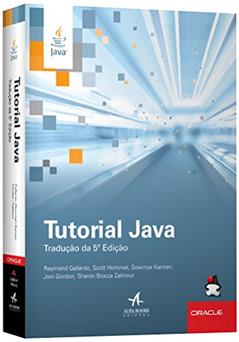 Tutorial Java, do autor Raymond Gallardo; Joni Gordon; Scott Hommel; Sowmya Kannan; Sharon Biocca Zakhour