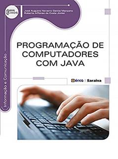 Programação de computadores com Java, do autor José Augusto N. G. Manzano e Roberto Affonso da Costa Júnior