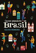 Ler Cantos populares do Brasil, do autor Sílvio Romero Ler Cantos populares do Brasil, do autor Sílvio Romero