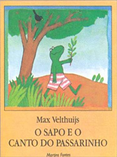 Ler O sapo e o canto do passarinho, do autor Max Velthuijs Ler O sapo e o canto do passarinho, do autor Max Velthuijs