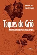 Ler Toques do griô: Memórias sobre contadores de histórias africanas, do autor Heloisa Pires Lima; Leila Leite Hernandez
