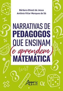 Narrativas de pedagogos que ensinam (e aprendem) matemática, do autor Antônio Villar Marques de Sá; Bárbara Ghesti de Jesus