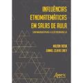 Ler Influências etnomatemáticas em salas de aula: caminhando para a ação pedagógica, do autor Milton Rosa; Daniel Clark Orey Ler Influências etnomatemáticas em salas de aula: caminhando para a ação pedagógica, do autor Milton Rosa; Daniel Clark Orey