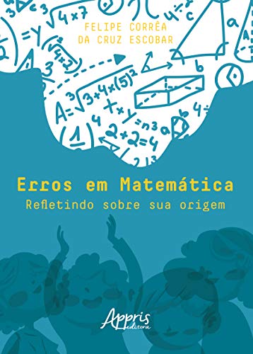 Ler Erros em matemática: refletindo sobre sua origem, do autor Felipe Corrêa da Cruz Escobar