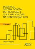 Ler Logística, sistema Toyota de produção e suas implicações na construção civil, do autor Virgilio Ribeiro Ler Logística, sistema Toyota de produção e suas implicações na construção civil, do autor Virgilio Ribeiro