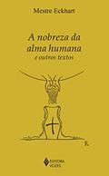 Ler A nobreza da alma humana e outros textos, do autor Mestre Eckhart Ler A nobreza da alma humana e outros textos, do autor Mestre Eckhart