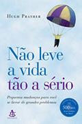 Ler Não leve a vida tão a sério, do autor Hugh Prather Ler Não leve a vida tão a sério, do autor Hugh Prather