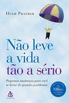 Não leve a vida tão a sério, do autor Hugh Prather